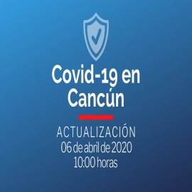 Casos coronavirus en Cancún, hoy 06 de abril de 2020